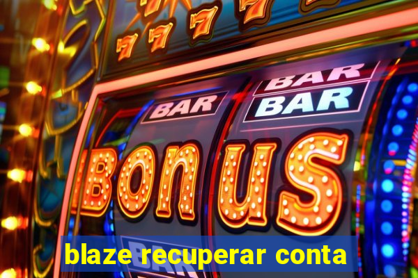 blaze recuperar conta